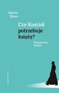 Religia i religioznawstwo - Czy Kościół potrzebuje księży?. Perspektywa biblijna - Ebner Martin - książka - miniaturka - grafika 1