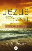 Dramaty - Jezus leczy dzisiaj - Jan Reczek - miniaturka - grafika 1