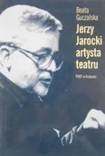 Felietony i reportaże - Jerzy Jarocki artysta teatru - miniaturka - grafika 1