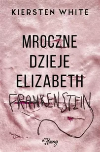 Mroczne dzieje Elizabeth Frankenstein - Powieści - miniaturka - grafika 2