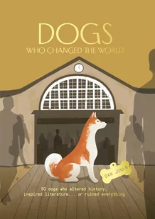 Dogs Who Changed the World - Pozostałe książki - miniaturka - grafika 1