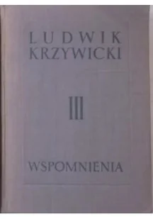 Ludwik Krzywicki Wspomnienia Tom III - Biografie i autobiografie - miniaturka - grafika 1