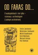 Archeologia - Od Faras do... O wykopaliskach i nie tylko - rozmowy z archeologami i jednym architektem - Emil Marat - książka - miniaturka - grafika 1