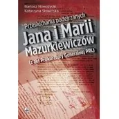 Historia świata - Rytm Oficyna Wydawnicza Przełuchania podejrzanych Jana i Marii Mazurkiewiczów. Z akt Prokuratury Generalnej PRL - Bartosz Nowożycki - miniaturka - grafika 1