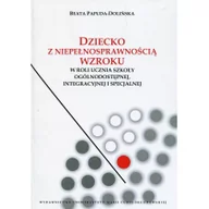 Pedagogika i dydaktyka - UMCS Wydawnictwo Uniwersytetu Marii Curie-Skłodows Dziecko z niepełnosprawnością wzroku w roli ucznia szkoły ogólnodostępnej integracyjnej i specjalnej - Beata Papuda-Dolińska - miniaturka - grafika 1