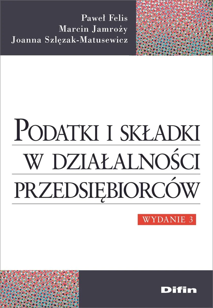 Difin Podatki i składki w działalności przedsiębiorców, wydanie 3 praca zbiorowa