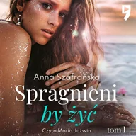 Audiobooki - literatura piękna - Spragnieni, by żyć. Tom 1 - miniaturka - grafika 1