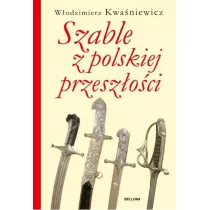 Bellona Szable z polskiej przeszłości - Włodzimierz Kwaśniewicz - Militaria i wojskowość - miniaturka - grafika 1