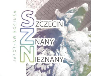 Kociuba Jarosław Szczecin znany nieznany - Atlasy i mapy - miniaturka - grafika 2