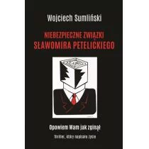 Sumliński Wojciech Niebezpieczne zwi$1003zki Sławomira Petelickiego