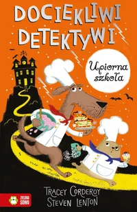 ZIELONA SOWA Dociekliwi detektywi Upiorna szkoła - Tracey Corderoy - Literatura przygodowa - miniaturka - grafika 1
