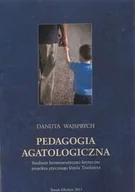 Podręczniki dla szkół wyższych - Pedagogia agatologiczna. Studium hermeneutyczno-krytyczne projektu etycznego Józefa Tischnera - miniaturka - grafika 1
