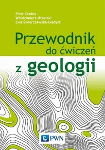 PRZEWODNIK DO ĆWICZEŃ Z GEOLOGII WYD 3 Piotr Czubla - Podręczniki dla szkół wyższych - miniaturka - grafika 2