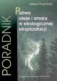 Podniało Alfred Paliwa oleje i smary w ekologicznej eksploatacji