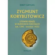 Historia świata - Avalon Jerzy Grygiel Zygmunt Korybutowicz Litewski Książę w Husyckich Czechach (ok. 1395 - wrzesień 1435) - miniaturka - grafika 1