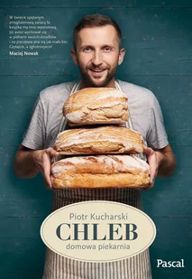 PASCAL Chleb. Domowa piekarnia - Piotr Kucharski - Książki kucharskie - miniaturka - grafika 1