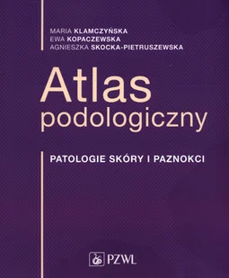 PZWL Atlas podologiczny: Patologia skóry i paznokci - Pozostałe książki - miniaturka - grafika 1