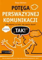 Biznes - Potęga perswazyjnej komunikacji. Jak wpływać na ludzi, aby zawsze słyszeć TAK! - miniaturka - grafika 1