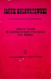Obraz tatr w literaturze polskiej XIX wieku - Książki o kulturze i sztuce - miniaturka - grafika 1