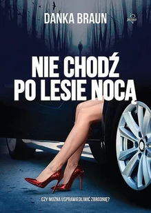 NIE CHODŹ PO LESIE NOCĄ Danka Braun - Kryminały - miniaturka - grafika 3