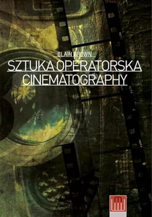 Wojciech Marzec Sztuka operatorska Cinematography - BROWN BLAIN - Książki o kinie i teatrze - miniaturka - grafika 1