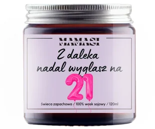 Z Daleka Nadal Wyglądasz Na 21 Świeca Sojowa Zapachowa 120Ml Prezent - Świece - miniaturka - grafika 1