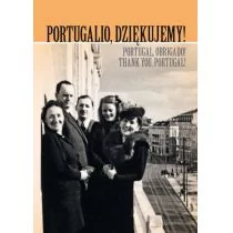 Rytm Oficyna Wydawnicza Jan Stanisław Ciechanowski Portugalio, dziękujemy! Polscy uchodźcy cywilni i wojskowi na zachodnim krańcu Europy w latach 1940-1945