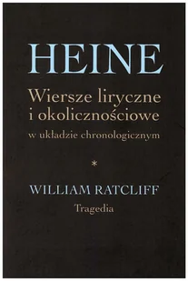 Heine Wiersze liryczne i okolicznościowe w układzie chronologicznym: William Ratcliff. Tragedia - Pozostałe książki - miniaturka - grafika 1
