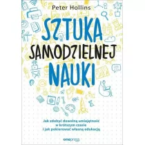 Peter Hollins Sztuka samodzielnej nauki Jak zdobyć dowolną umiejętność w krótszym czasie i jak pokierować własną - Biznes - miniaturka - grafika 1