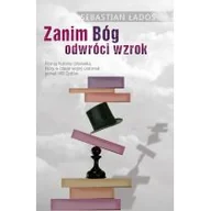 Publicystyka - Zanim Bóg Odwróci Wzrok Sebastian Ładoś - miniaturka - grafika 1