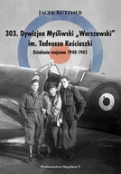 II wojna światowa - 303. Dywizjon myśliwski Warszawski im. Tadeusza Kościuszki. Działania wojenne 1940-1945 - miniaturka - grafika 1