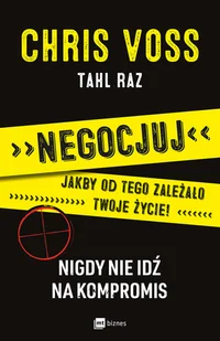Negocjuj jakby od tego zależało twoje życie Nigdy nie idź na kompromis CHRIS VOSS - Zarządzanie - miniaturka - grafika 2