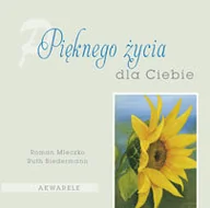Aforyzmy i sentencje - Pięknego życia. Dla Ciebie - miniaturka - grafika 1