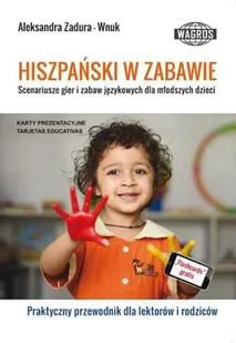 HIszpański w zabawie Scenariusze gier WAGROS Aleksandra Zadura-Wnuk - Książki do nauki języka hiszpańskiego - miniaturka - grafika 2