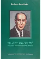Książki o kulturze i sztuce - Pisać to znaczy żyć Szkice o prozie Sándora Márai - miniaturka - grafika 1
