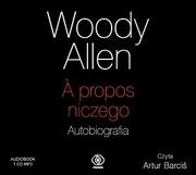 Audiobooki - biografie - Rebis Woody Allen. A propos niczego. Autobiografia. Audiobook Woody Allen - miniaturka - grafika 1