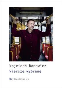 Wiersze Wybrane Wojciech Bonowicz - Poezja - miniaturka - grafika 2