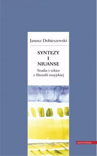 Universitas Syntezy i niuanse. Studia i szkice z filozofii rosyjskiej Janusz Dobiszewski - Filozofia i socjologia - miniaturka - grafika 1