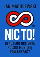 E-booki - historia - Nic to! Dlaczego historia Polski musi się powtarzać? - miniaturka - grafika 1