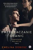 Romanse - Wydawnictwo Kobiece Zakazane relacje Tom 2 Przekraczanie granic - miniaturka - grafika 1