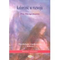 Psychologia - Eneteia Skogemann Pia Kobiecość w rozwoju. Psychologia współczesnej kobiety - miniaturka - grafika 1
