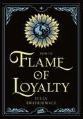 Literatura obyczajowa - Flame of Loyalty. Tom 3 - miniaturka - grafika 1