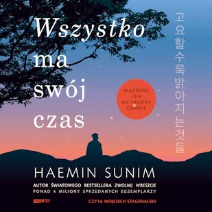 Wszystko ma swój czas. Mądrość zen na trudne chwile Haemin Sunim - Audiobooki - literatura popularnonaukowa - miniaturka - grafika 1