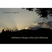 Religia i religioznawstwo - Rogowski Ks. Roman E. Misterium Boga, który jest Milością ARCH0075 - miniaturka - grafika 1