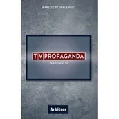 Publicystyka - Tvpropaganda Za Kulisami Tvp Mariusz Kowalewski - miniaturka - grafika 1