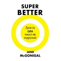 Czarna Owca Superbetter. Życie to gra, naucz się wygrywać - JANE MCGONIGAL - Poradniki psychologiczne - miniaturka - grafika 1