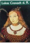 Książki o kulturze i sztuce - Lukas Cranach - miniaturka - grafika 1