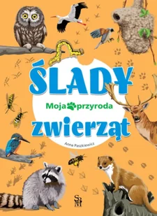 Ślady zwierząt. Moja przyroda - Anna Paszkiewicz - Książki edukacyjne - miniaturka - grafika 1