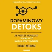 Audiobooki - poradniki - Dopaminowy detoks. Jak pozbyć się rozpraszaczy i zwiększyć swoją efektywność. Podkręć swoją produktywność - miniaturka - grafika 1