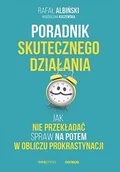 E-booki - poradniki - Poradnik skutecznego działania. Jak nie przekładać spraw na potem w obliczu prokrastynacji - miniaturka - grafika 1